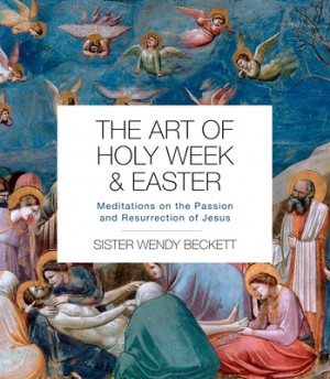 The Art of Holy Week & Easter by Sister Wendy